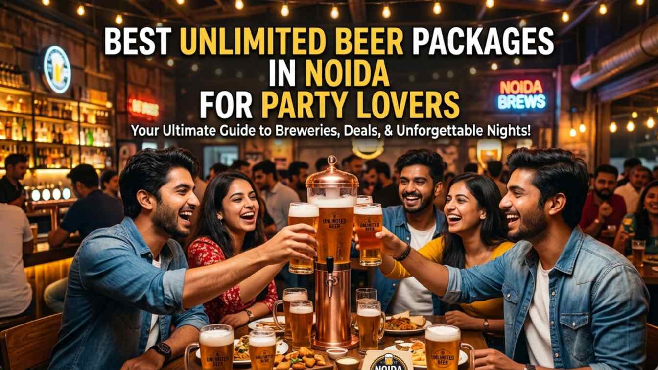Best Unlimited Beer Packages in Noida for Party Lovers