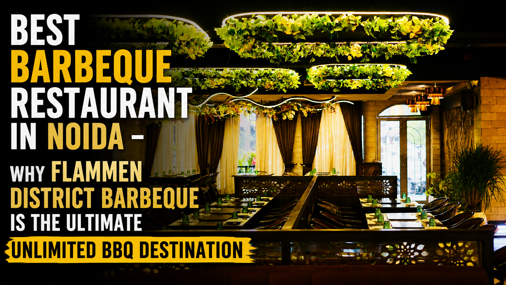 Best Barbeque Restaurant in Noida – Why Flammen District Barbeque is the Ultimate Unlimited BBQ Destination
